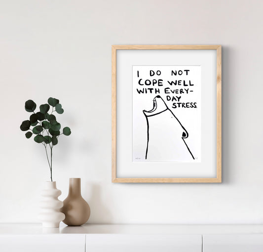 I DO NOT COPE WELL WITH EVERYDAY STRESS by Billy Murphy